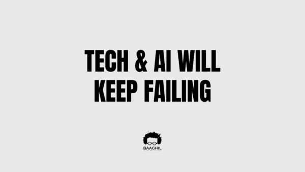 Tech & AI Will Keep Failing